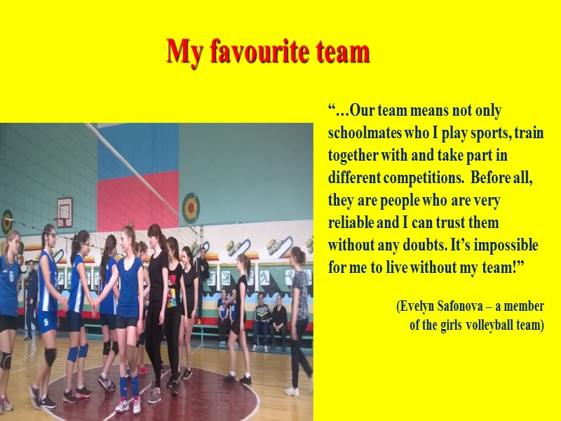 My favourite team “…Our team means not only schoolmates who I play sports, train